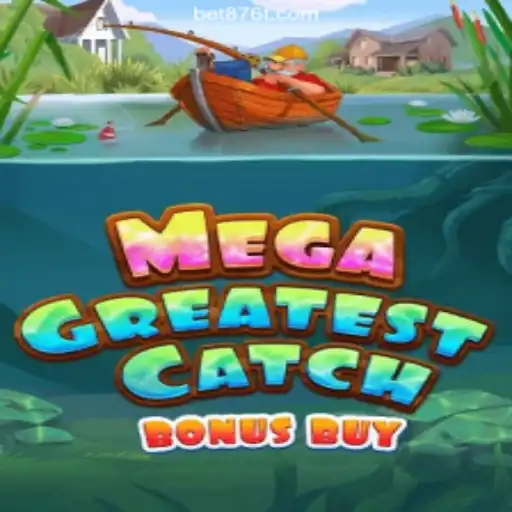 Unraveling the Excitement of MegaGreatestCatchBonusBuy at 876T.COM Official